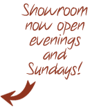 Showrooms now open Evenings and Sundays!
