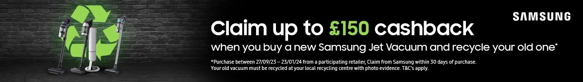 Up to £150 cashback when you buy a new Samsung Jet vacuum and recycle your old one.