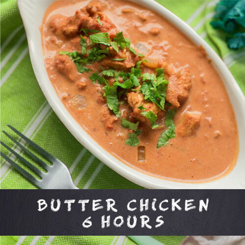 butter chicken 6 hours