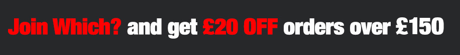 Try Which? today and get &pound;20 OFF orders over &pound;150!