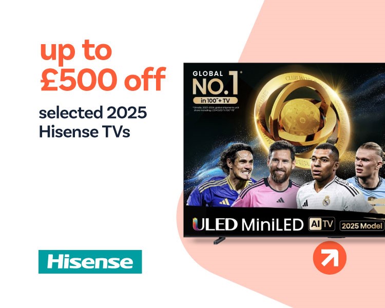  Up to £500 off selected 2025 Hisense TVs