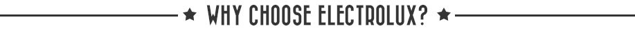 Why Choose Electrolux Appliances