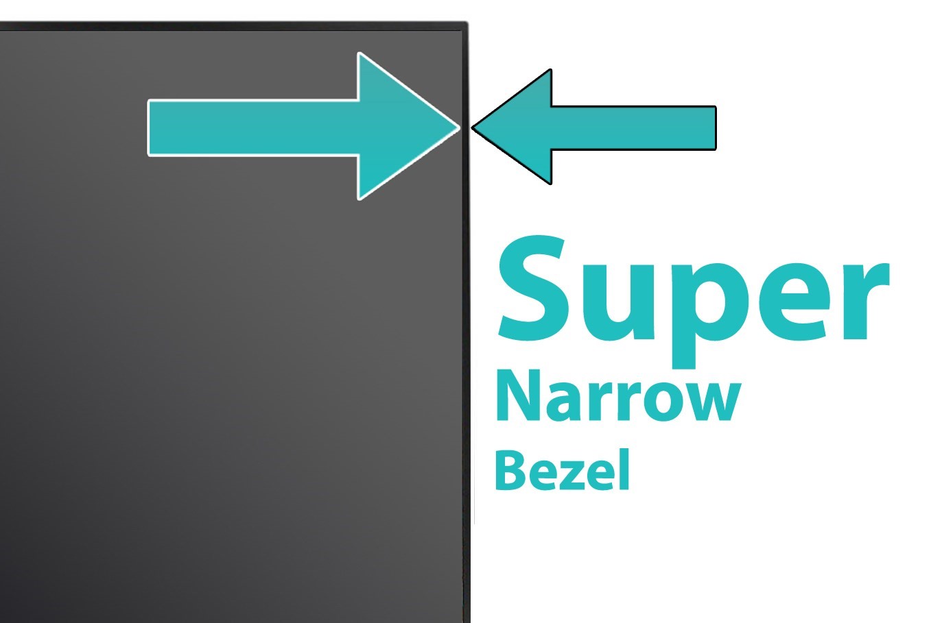 narrow bezel